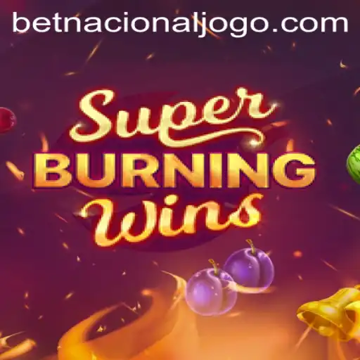 Explore SuperBurningWins: A Thrilling Gaming Experience at Betnacional